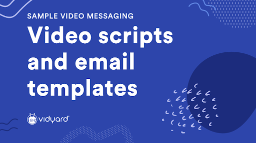 Vidyard video scripts and email templates